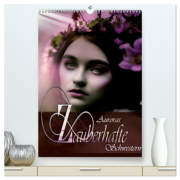Auroras zauberhafte Schwestern (CALVENDO Premium Wandkalender 2026)