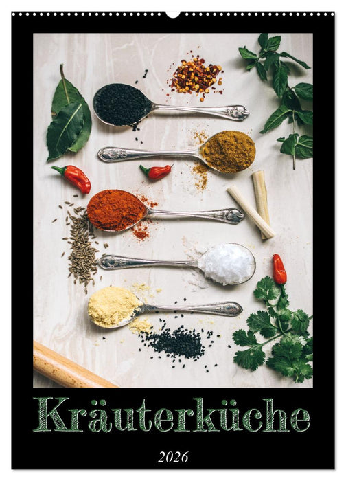 Kräuterküche - Pikante Stilleben aus der Gewürzküche (CALVENDO Wandkalender 2026)