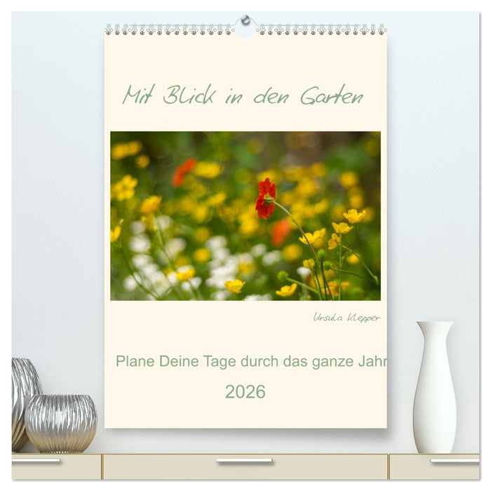 Mit Blick in den Garten (CALVENDO Premium Wandkalender 2026)