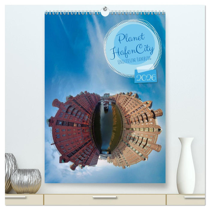 Planet Hafencity - Universum Hamburg (CALVENDO Premium Wandkalender 2026)