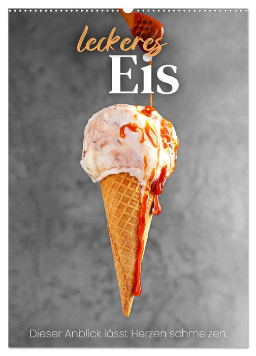Leckeres Eis - Dieser Art lässt Herzen schmelzen. (CALVENDO Wandkalender 2026)