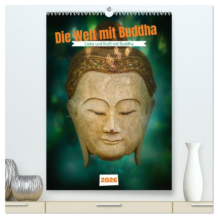 Die Welt mit Buddha (CALVENDO Premium Wandkalender 2026)