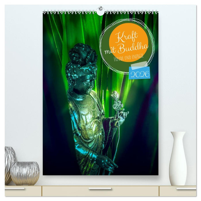 Kraft mit Buddha (CALVENDO Premium Wandkalender 2026)