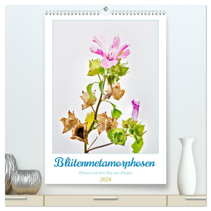 Blütenmetamorphosen (CALVENDO Premium Wandkalender 2026)