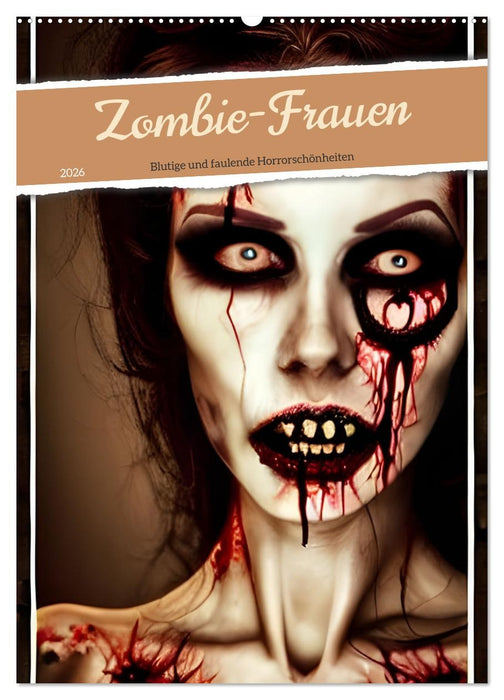 Zombie-Frauen - Blutige und faulende Horrorschönheiten (CALVENDO Wandkalender 2026)