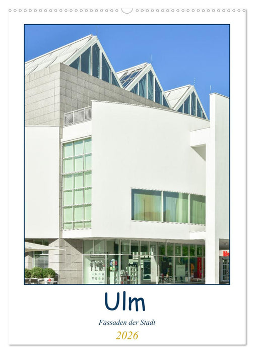 Ulm Fassaden der Stadt (CALVENDO Wandkalender 2026)