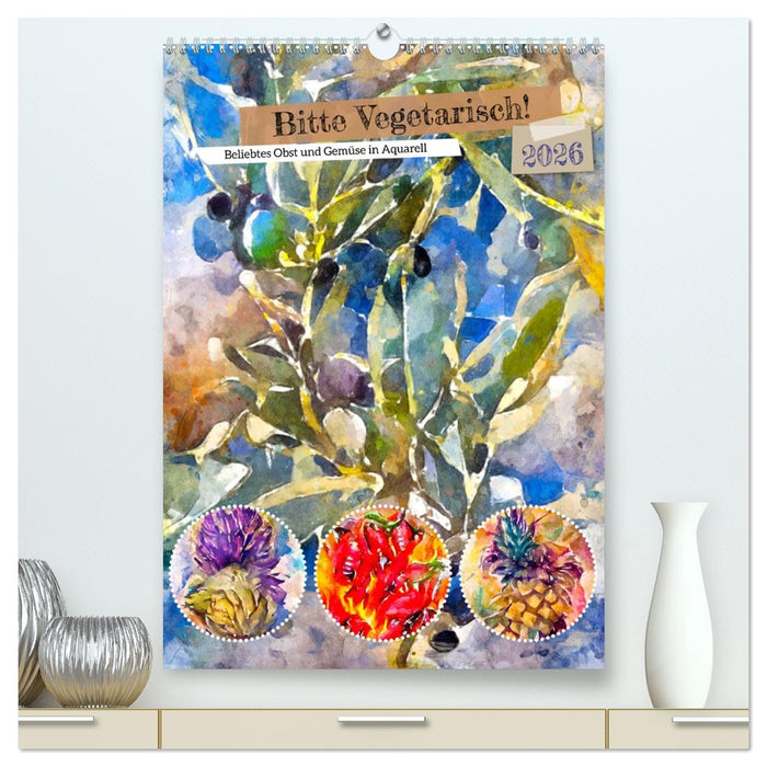 Bitte Vegetarisch! - Beliebtes Obst und Gemüse in Aquarell (CALVENDO Premium Wandkalender 2026)
