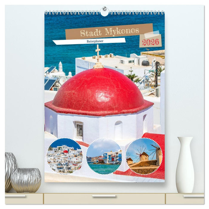 Stadt Mykonos - Reiseplaner (CALVENDO Premium Wandkalender 2026)