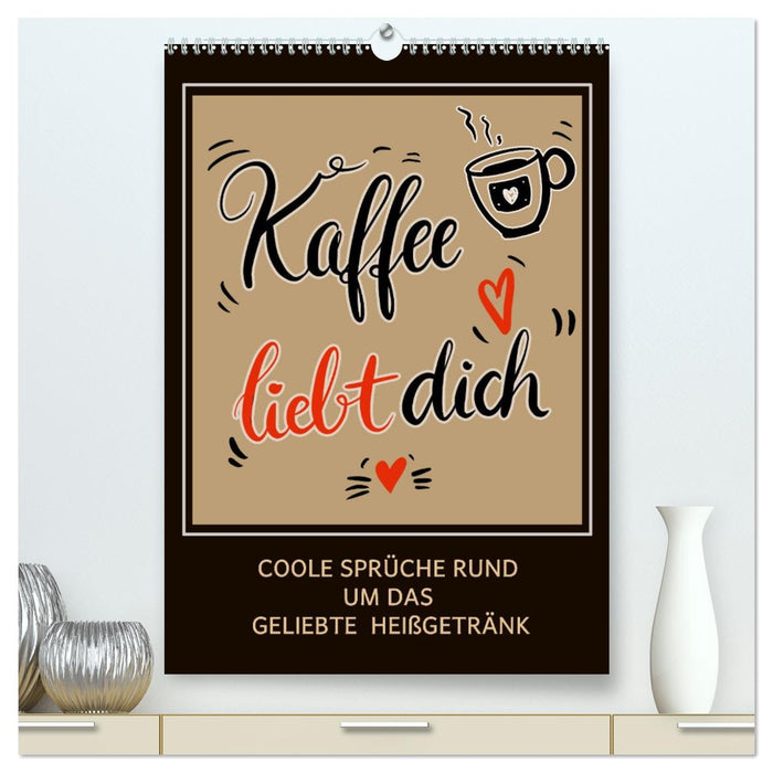 Kaffee liebt dich (CALVENDO Premium Wandkalender 2026)