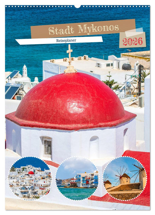 Stadt Mykonos - Reiseplaner (CALVENDO Wandkalender 2026)