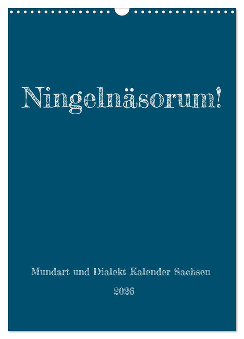 Ningelnäsorum! Mundart und Dialekt Kalender Sachsen (CALVENDO Wandkalender 2026)