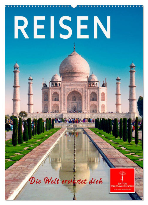 Reisen - die Welt erwartet dich (CALVENDO Wandkalender 2026)