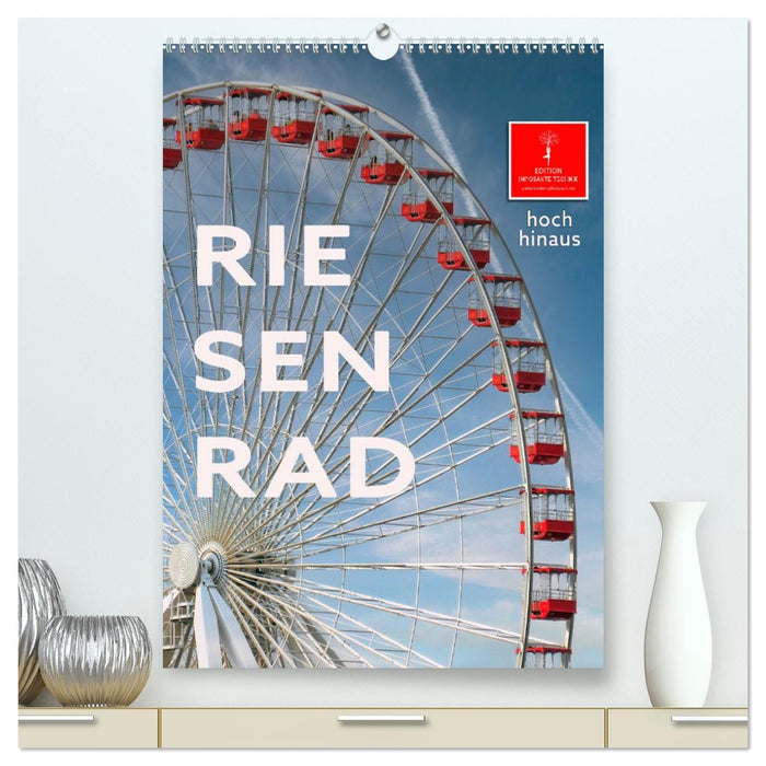 Riesenrad - hoch hinaus (CALVENDO Premium Wandkalender 2026)