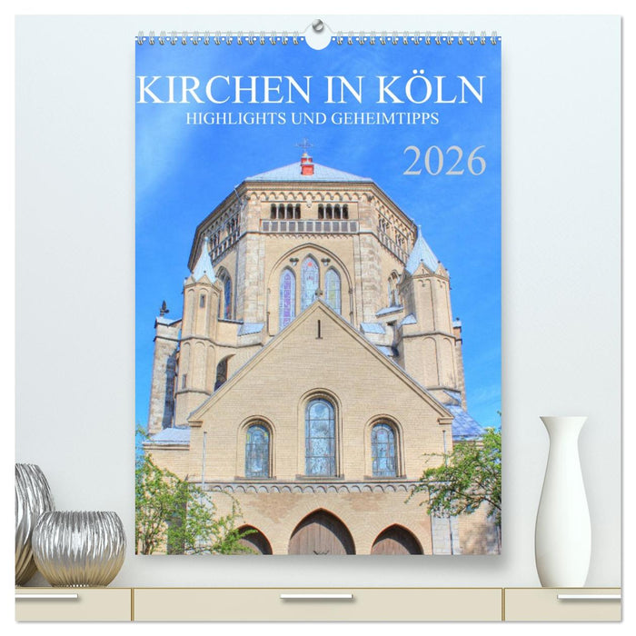 Kirchen in Köln - Highlights und Geheimtipps (CALVENDO Premium Wandkalender 2026)