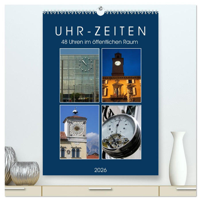Uhr-Zeiten (CALVENDO Premium Wandkalender 2026)