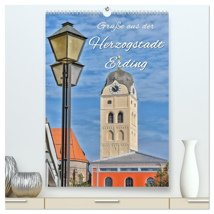 Grüße aus der Herzogstadt Erding (CALVENDO Premium Wandkalender 2026)