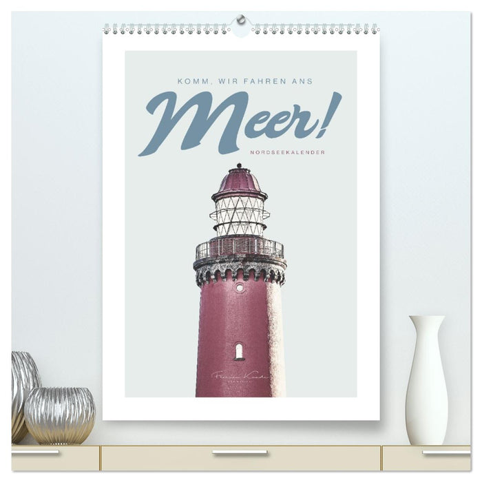 Komm, wir fahren ans Meer! (CALVENDO Premium Wandkalender 2026)