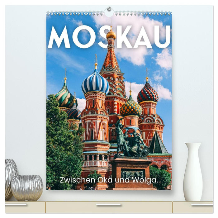 Moskau - Zwischen Oka und Wolga. (CALVENDO Premium Wandkalender 2026)