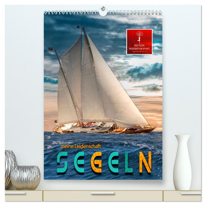 Segeln - meine Leidenschaft (CALVENDO Premium Wandkalender 2026)