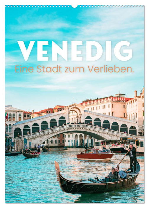 Venedig - Eine Stadt zum Verlieben. (CALVENDO Wandkalender 2026)