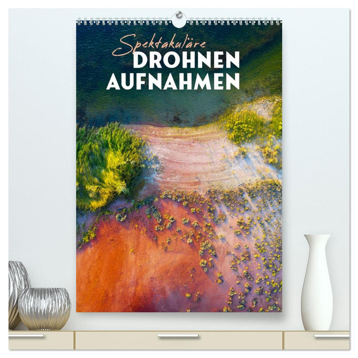 Spektakuläre Drohnenaufnahmen (CALVENDO Premium Wandkalender 2026)