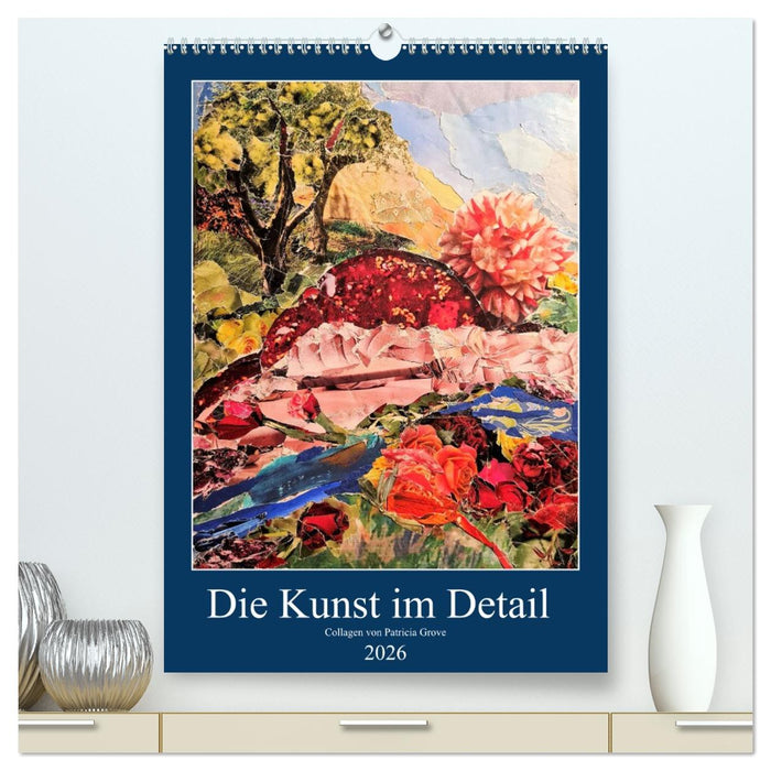 Die Kunst im Detail (CALVENDO Premium Wandkalender 2026)