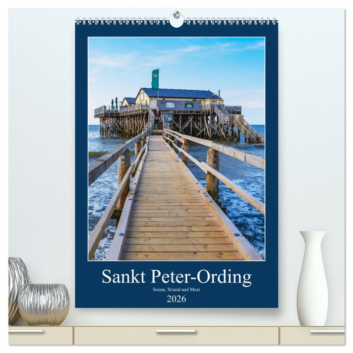 Sankt Peter-Ording Sonne, Strand und Meer (CALVENDO Premium Wandkalender 2026)