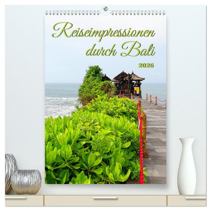 Reiseimpressionen durch Bali (CALVENDO Premium Wandkalender 2026)