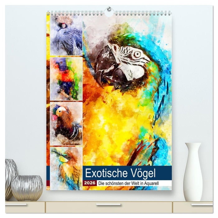 Exotische Vögel - Die Schönsten der Welt in Aquarell (CALVENDO Premium Wandkalender 2026)