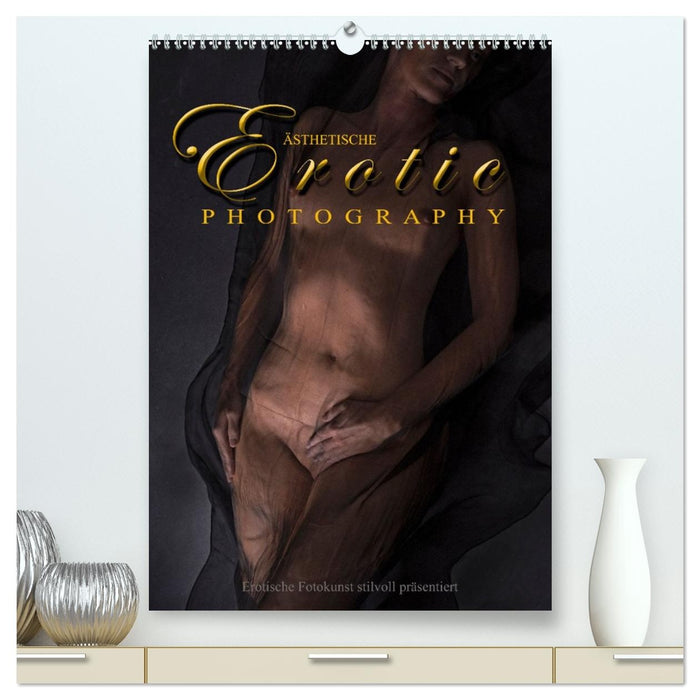 Ästhetische EROTIC Photographie (CALVENDO Premium Wandkalender 2026)