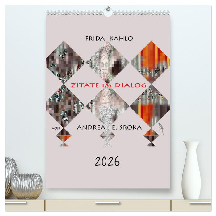 Frida Kahlo - Zitate im Dialog (CALVENDO Premium Wandkalender 2026)