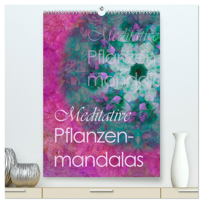 Meditative Pflanzenmandalas (CALVENDO Premium Wandkalender 2026)