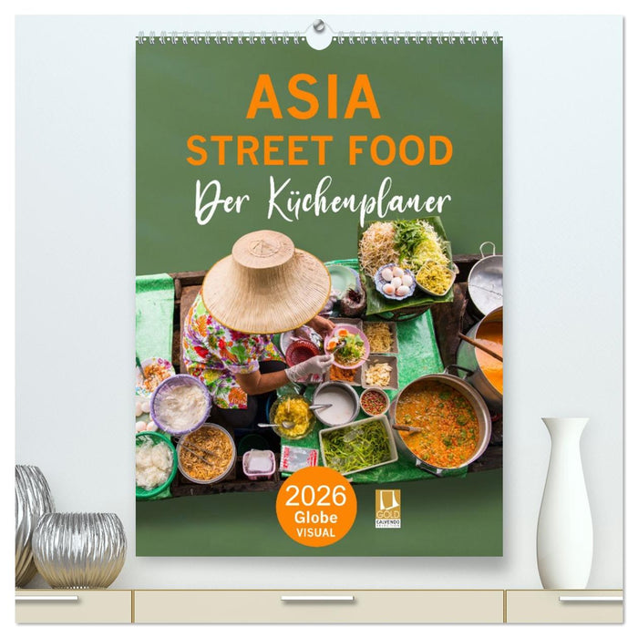 ASIA STREET FOOD - Der Küchenplaner (CALVENDO Premium Wandkalender 2026)