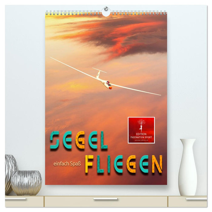 Segelfliegen - einfach Spaß (CALVENDO Premium Wandkalender 2026)