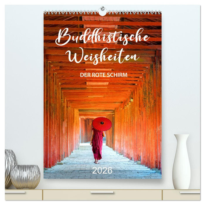 Buddhistische Weisheiten - DER ROTE SCHIRM (CALVENDO Premium Wandkalender 2026)
