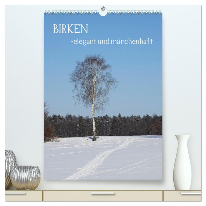 Birken - elegant und märchenhaft (CALVENDO Premium Wandkalender 2026)