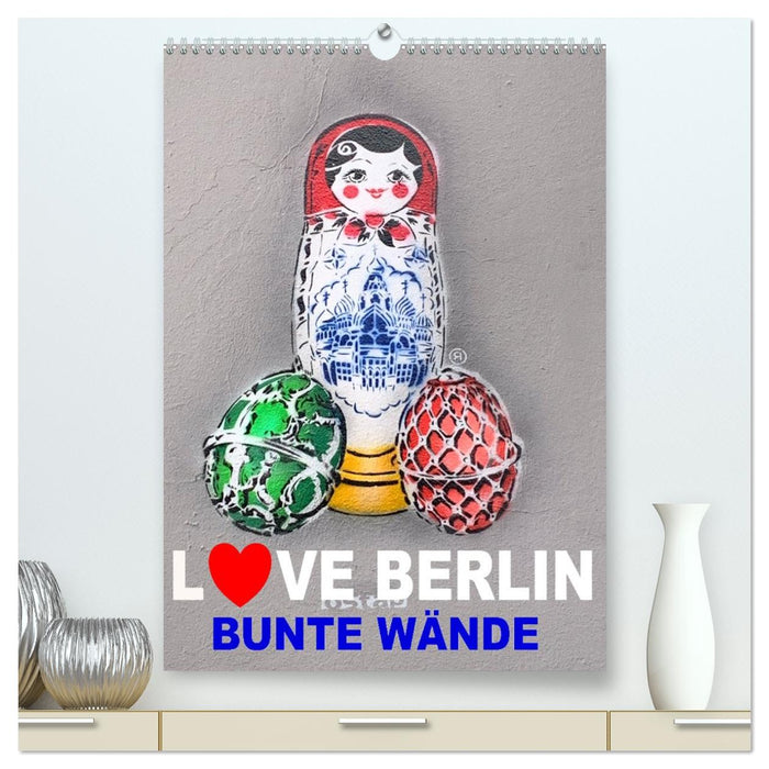 LOVE BERLIN - BUNTE WÄNDE (CALVENDO Premium Wandkalender 2026)