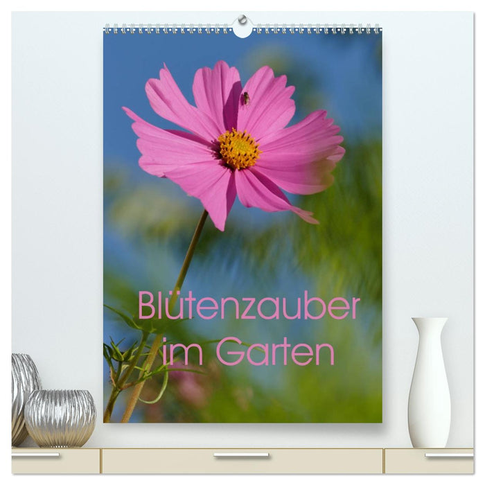 Blütenzauber im Garten (CALVENDO Premium Wandkalender 2026)