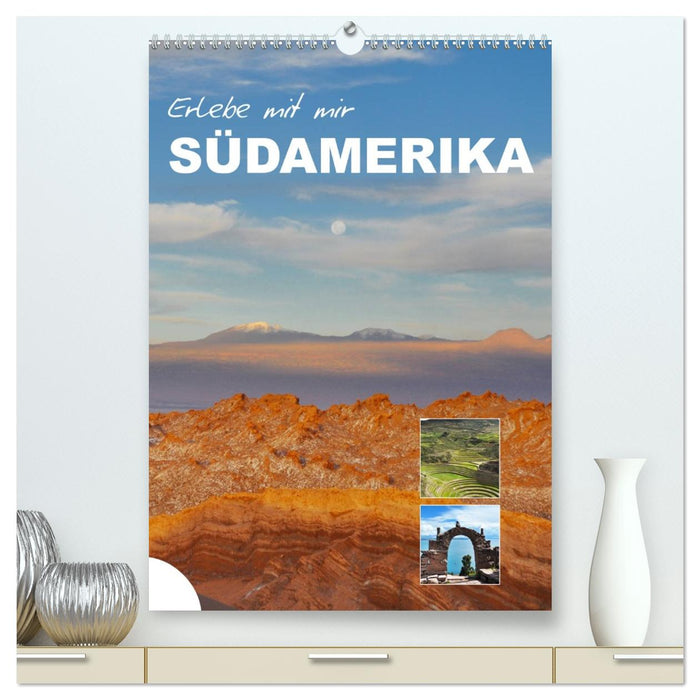 Erlebe mit mir Südamerika (CALVENDO Premium Wandkalender 2026)