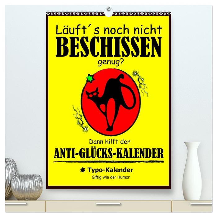 Läuft´s noch nicht beschissen genug? Dann hilft der Anti-Glücks-Kalender! (CALVENDO Premium Wandkalender 2026)