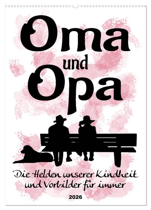 Oma und Opa, die Helden unserer Kindheit (CALVENDO Wandkalender 2026)