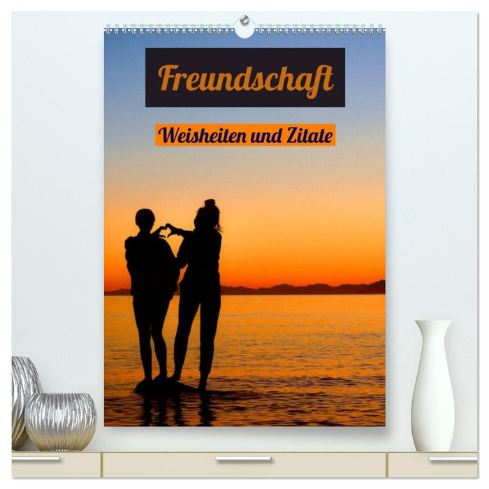 Freundschaft Weisheiten und Zitate (CALVENDO Premium Wandkalender 2026)