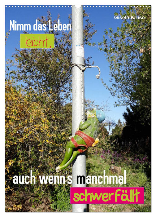 Nimm das Leben leicht, auch wenn's manchmal schwerfällt (CALVENDO Wandkalender 2026)