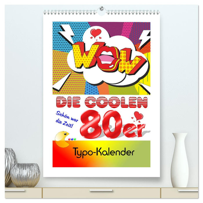 Die coolen 80er. Schön war die Zeit! (CALVENDO Premium Wandkalender 2026)