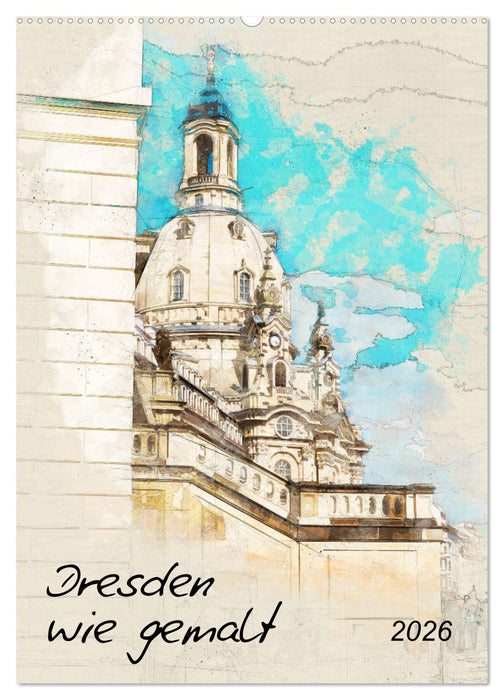 Dresden wie gemalt (CALVENDO Wandkalender 2026)