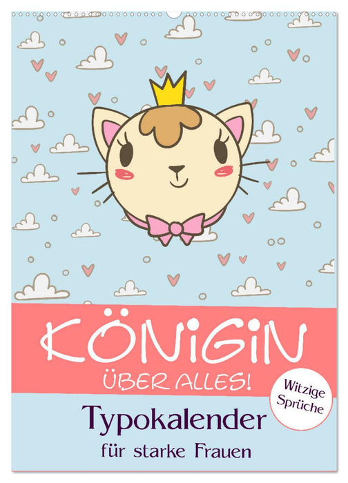 Königin über alles! Typokalender für starke Frauen (CALVENDO Wandkalender 2026)