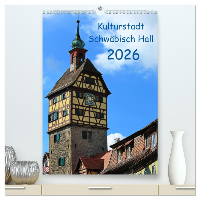 Kulturstadt Schwäbisch Hall (CALVENDO Premium Wandkalender 2026)