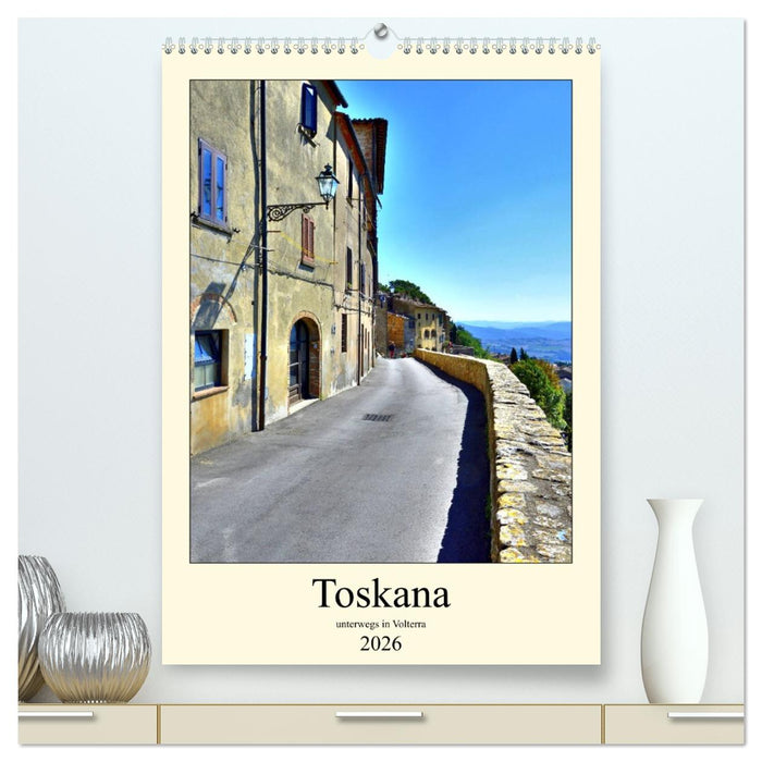 Toskana - Unterwegs in Volterra (CALVENDO Premium Wandkalender 2026)