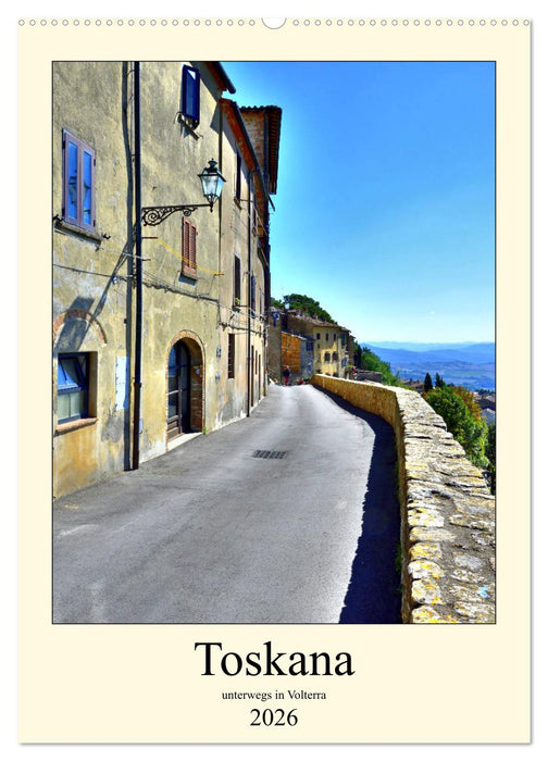 Toskana - Unterwegs in Volterra (CALVENDO Wandkalender 2026)