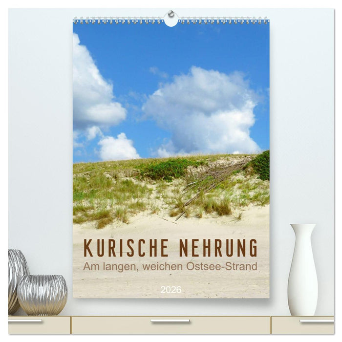Kurische Nehrung – Am langen, weichen Ostsee-Strand (CALVENDO Premium Wandkalender 2026)